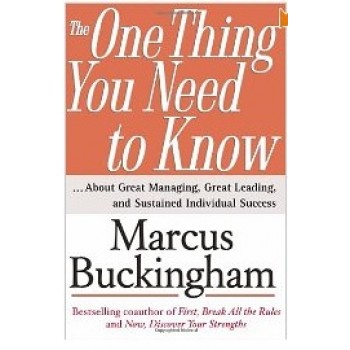 The One Thing You Need to Know: ... About Great Managing, Great Leading, and Sustained Individual Success by Marcus Buckingham